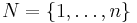 N = \{1, \ldots, n\}