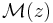 \mathcal{M}(z)