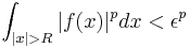  \int_{|x|>R} |f(x)|^p dx < \epsilon^p\,