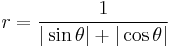 r = \frac{1}{| \sin \theta| %2B |\cos\theta|}