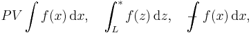 PV \int f(x)\,\mathrm{d}x,\quad  \int_L^*  f(z)\, \mathrm{d}z,\quad -\!\!\!\!\!\!\int f(x)\,\mathrm{d}x,