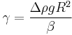 \gamma=\frac{\Delta\rho g R^2}{\beta}