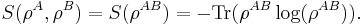 S(\rho^A,\rho^B) = S(\rho^{AB}) = -\operatorname{Tr}(\rho^{AB}\log(\rho^{AB})).