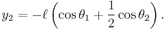 
y_2 = -\ell \left (  \cos \theta_1 %2B \frac{1}{2} \cos \theta_2 \right ).
