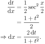 
\begin{align}
\frac{\mathrm{d}t}{\mathrm{d}x}&=\frac{1}{2}\sec^2\frac{x}{2}\\
&=\frac{1%2Bt^2}{2}\\
\Rightarrow\mathrm{d}x&=\frac{2\,\mathrm{d}t}{1%2Bt^2}.
\end{align}
