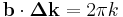 \mathbf{b}\cdot\mathbf{\Delta k}=2\pi k