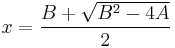 
x = \frac{B%2B\sqrt{B^2-4A}}{2}
