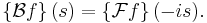 \left\{\mathcal{B} f\right\}(s) = \left\{\mathcal{F} f\right\}(-is).