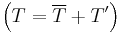 \left( T=\overline{T}%2B{T}' \right)