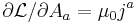 \partial\mathcal{L}/\partial A_a = \mu_0 j^a