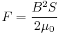 F = \frac{B^2S}{2\mu_0}