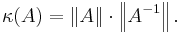  \kappa(A) = \left\Vert A \right\Vert \cdot \left\Vert A^{-1} \right\Vert .