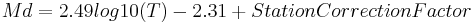 Md = 2.49 log10 (T) - 2.31 %2B   Station   Correction   Factor