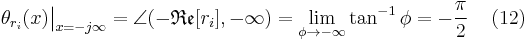 \theta_{r_i}(x)\big|_{x=-j\infty} = \angle(-\mathfrak{Re}[r_i],-\infty) = \lim_{\phi \to -\infty}\tan^{-1}\phi=-\frac{\pi}{2}\,  \quad (12)