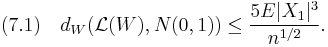 
(7.1)\quad
d_W(\mathcal{L}(W),N(0,1)) \leq \frac{5 E|X_1|^3}{n^{1/2}}.
