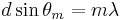  d \sin \theta_m = m  \lambda 