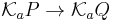 \mathcal{K}_a P \rightarrow \mathcal{K}_a Q