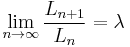 \lim_{n \to \infty}\frac{L_{n%2B1}}{L_{n}} = \lambda