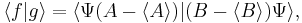 \langle f|g\rangle = \langle\Psi(A-\langle A \rangle)|(B-\langle B \rangle)\Psi\rangle,