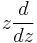 z\frac{d}{dz}