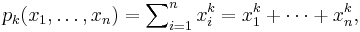 p_k(x_1,\ldots,x_n)=\sum\nolimits_{i=1}^nx_i^k = x_1^k%2B\cdots%2Bx_n^k,