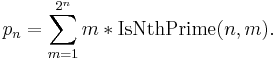 p_n = \sum_{m = 1}^{2^n} m * \operatorname{IsNthPrime}(n,m).