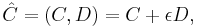  \hat{C} = (C, D) = C %2B \epsilon D, 