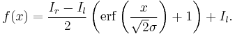 f(x) = \frac{I_r - I_l}{2} \left( \operatorname{erf}\left(\frac{x}{\sqrt{2}\sigma}\right) %2B 1\right) %2B I_l.