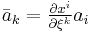 \bar{a}_k = \tfrac{\partial x^i}{\partial \xi^k} a_i