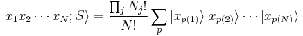 |x_1 x_2 \cdots x_N; S\rang = \frac{\prod_j N_j!}{N!} \sum_p |x_{p(1)}\rang |x_{p(2)}\rang \cdots |x_{p(N)}\rang 