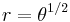 r= \theta^{1/2}