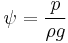 \psi=\frac{p}{\rho  g}