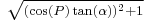 {}_{\sqrt{(\cos(P)\tan(\alpha))^2%2B1}}\,\!