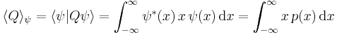  \langle Q \rangle_\psi = \langle \psi | Q \psi \rangle  =\int_{-\infty}^{\infty}  \psi^\ast(x) \, x \, \psi(x) \, \mathrm{d}x
= \int_{-\infty}^{\infty}  x \, p(x) \, \mathrm{d}x 