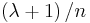 \left(\lambda%2B1\right)/n