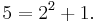 5 = 2^2 %2B 1.