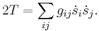  2T = \sum_{ij} g_{ij} \dot{s}_i \dot{s}_j. 