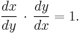 \frac{dx}{dy}\,\cdot\, \frac{dy}{dx} = 1. 