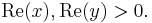 \textrm{Re}(x), \textrm{Re}(y) > 0.\,