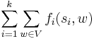 \sum_{i=1}^{k} \sum_{w \in V} f_i(s_i,w)