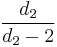 \frac{d_2}{d_2-2}\!