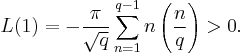 L(1) = -\frac{\pi}{\sqrt q}\sum_{n=1}^{q-1}n\left(\frac{n}{q}\right) > 0.