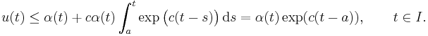 u(t) \le \alpha(t) %2B c\alpha(t)\int_a^t \exp\bigl(c(t-s)\bigr)\,\mathrm{d}s
=\alpha(t)\exp(c(t-a)),\qquad t\in I.