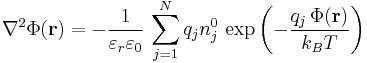  \nabla^2 \Phi(\mathbf{r}) = -\frac{1}{\varepsilon_r \varepsilon_0} \, \sum_{j = 1}^N q_j n_j^0 \, \exp\left(- \frac{q_j \, \Phi(\mathbf{r})}{k_B T} \right)