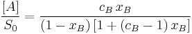 \frac{[A]}{S_0} = \frac{c_B \, x_B}{(1-x_B)\,[1 %2B (c_B - 1)\,x_B]}