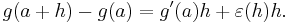 g(a %2B h) - g(a) = g'(a)h %2B \varepsilon(h)h.\,