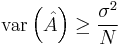 
\mathrm{var}\left( \hat{A} \right)
\geq
\frac{\sigma^2}{N}
