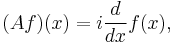  (A f)(x) = i \frac{d}{dx} f(x), \, 