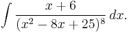 \int {x%2B6 \over (x^2-8x%2B25)^{8}}\,dx.