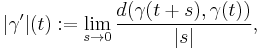 | \gamma' | (t)�:= \lim_{s \to 0} \frac{d (\gamma(t %2B s), \gamma (t))}{| s |},